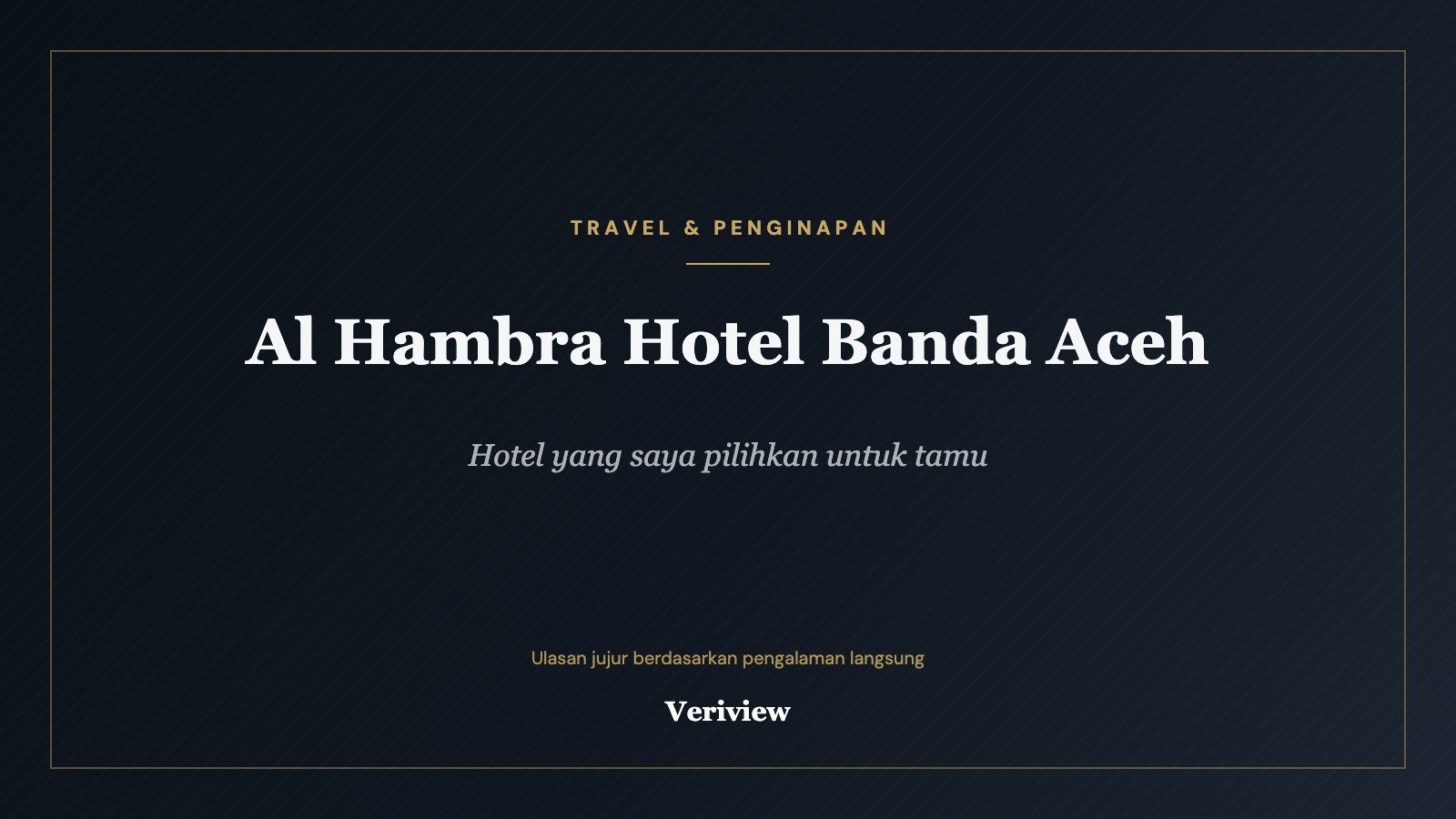 Sampul ulasan Al Hambra Hotel Banda Aceh di Veriview