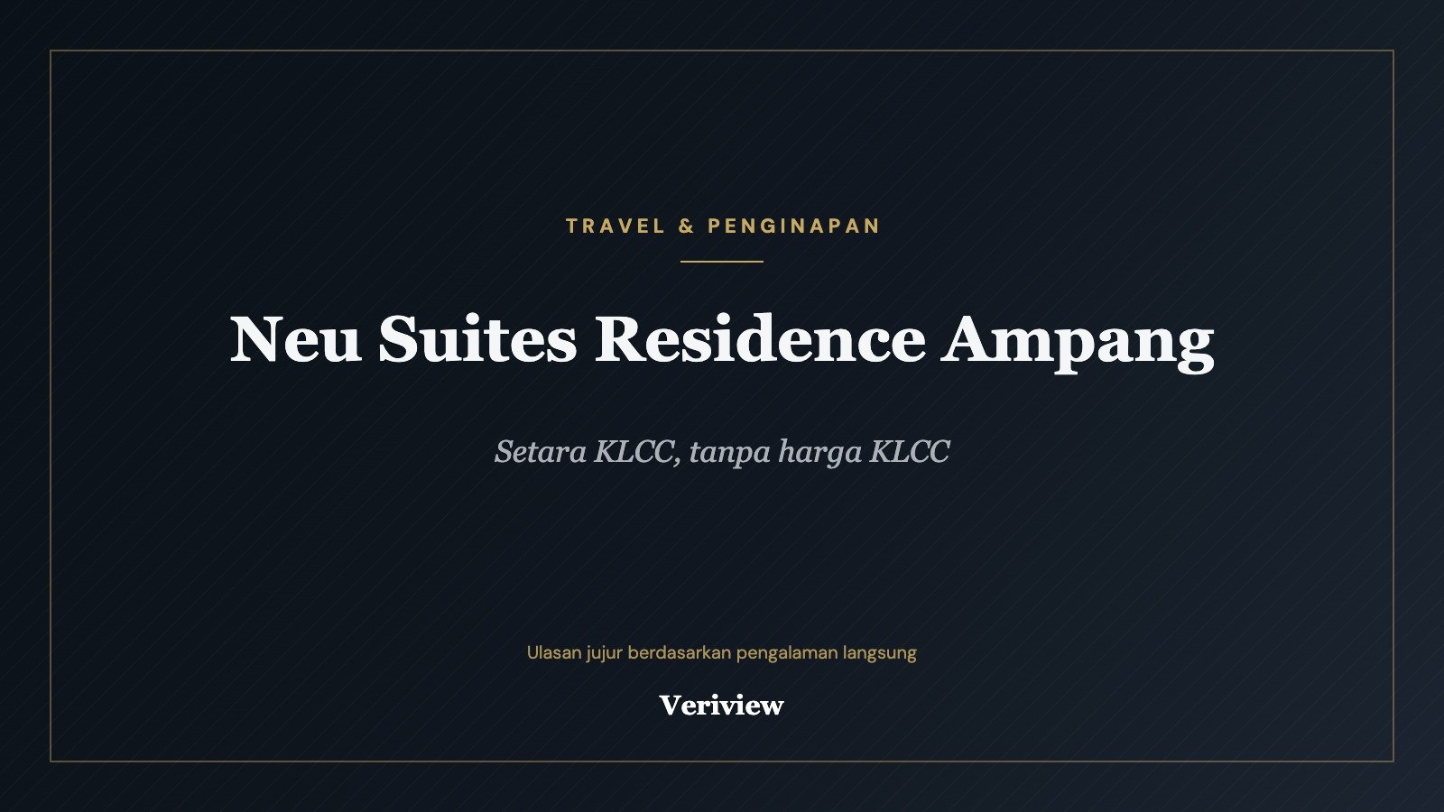 Sampul ulasan Neu Suites Residence Ampang Kuala Lumpur di Veriview