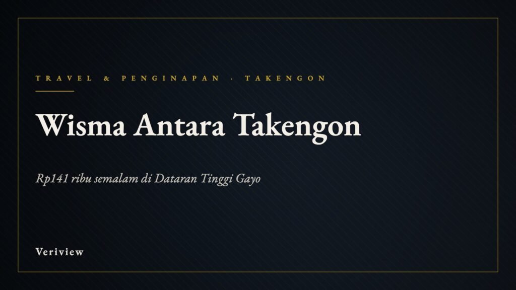 Sampul ulasan Veriview: Wisma Antara Takengon, Bebesen, Aceh Tengah